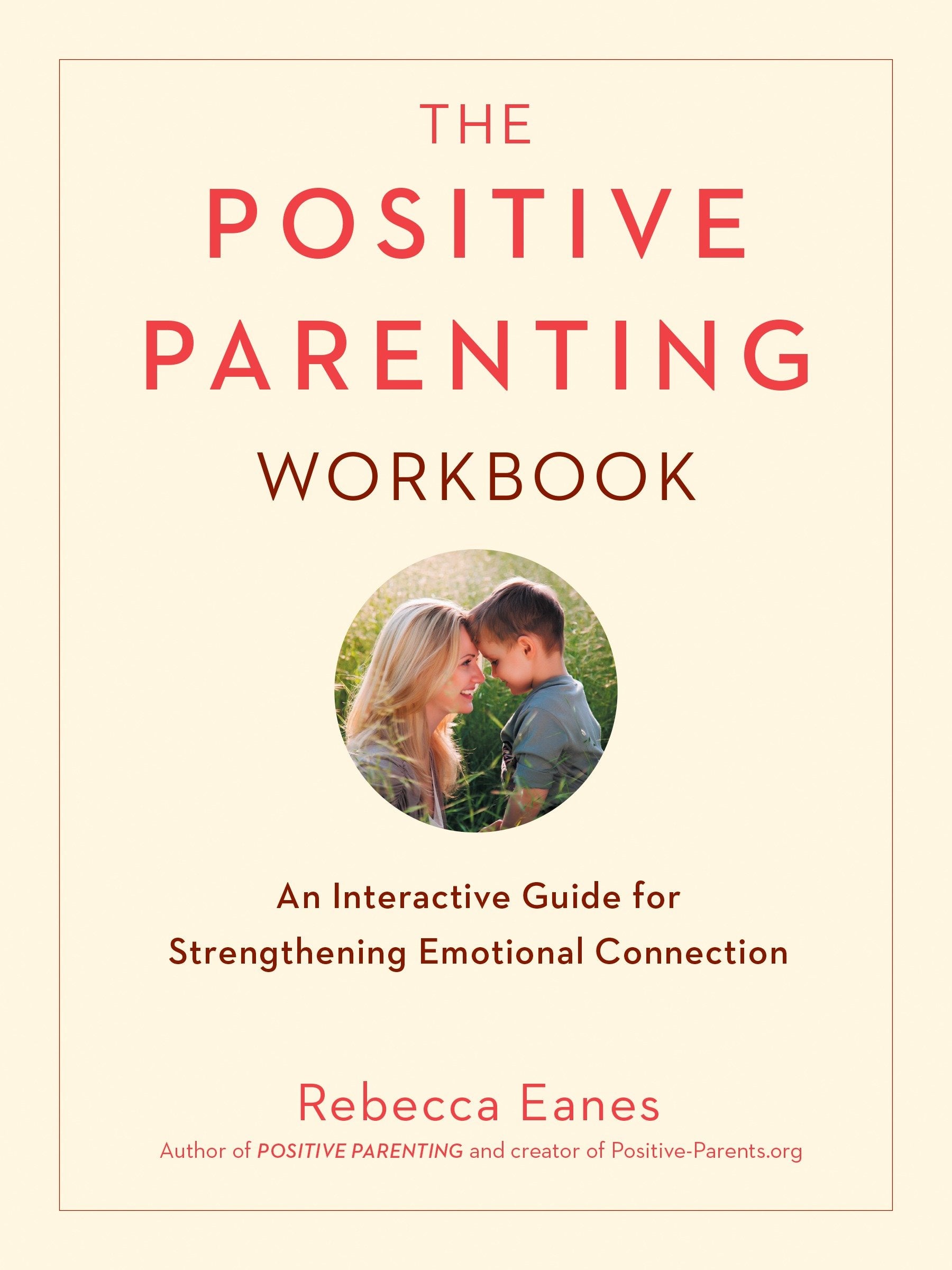 The Positive Parenting Workbook - An Interactive Guide for Strengthening Emotional Connection (The Positive Parent Series)