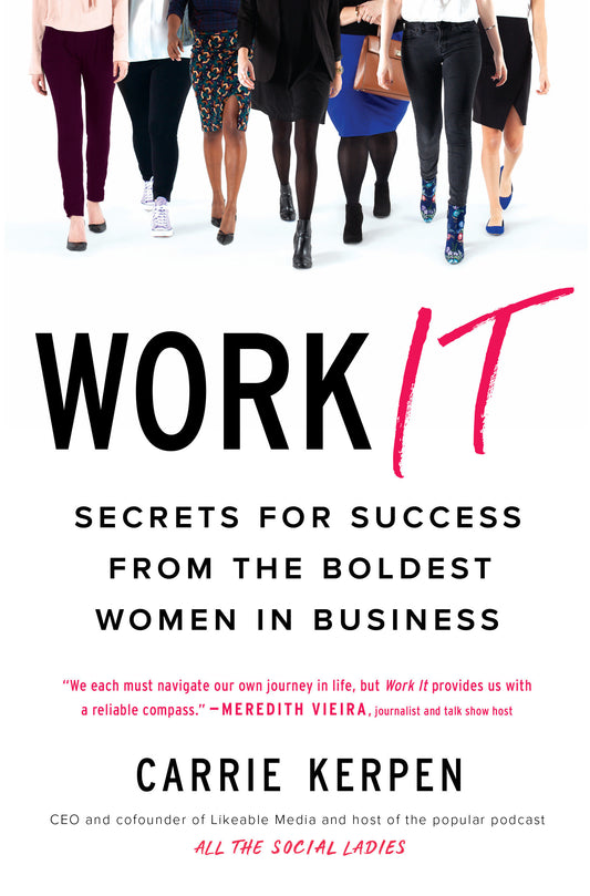 Work It - Secrets for Success from the Boldest Women in Business