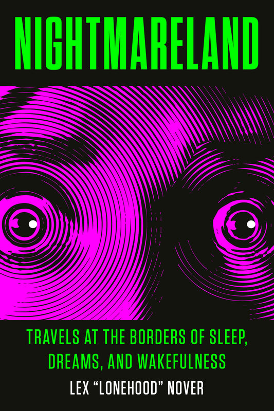 Nightmareland - Travels at the Borders of Sleep, Dreams, and Wakefulness