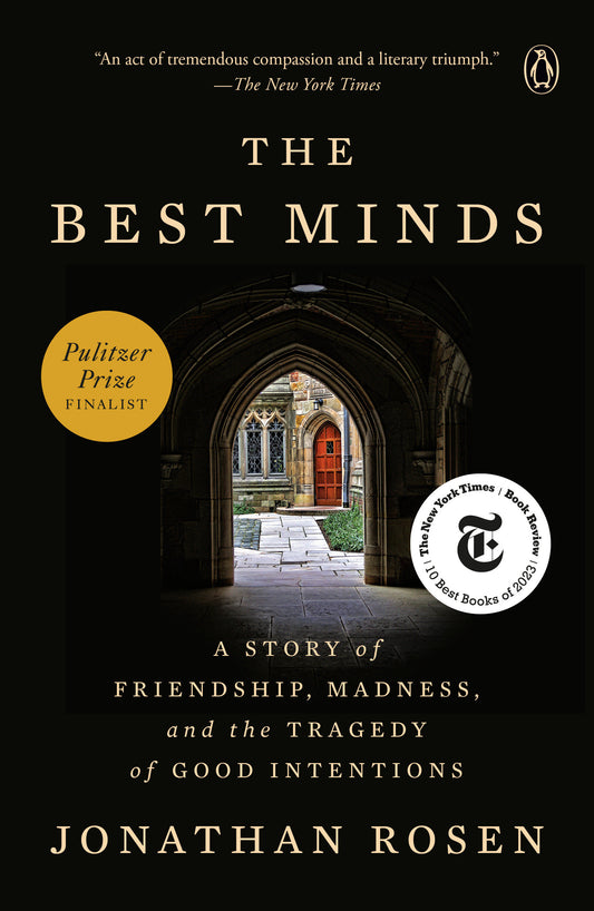 The Best Minds - A Story of Friendship, Madness, and the Tragedy of Good Intentions
