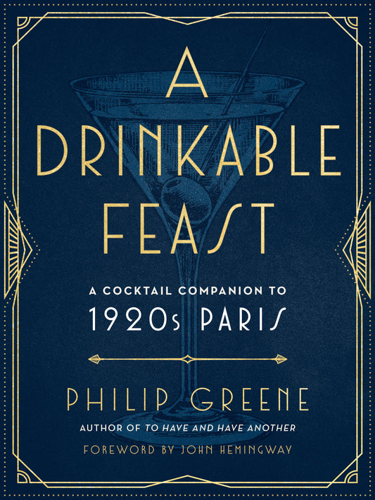 A Drinkable Feast - A Cocktail Companion to 1920s Paris