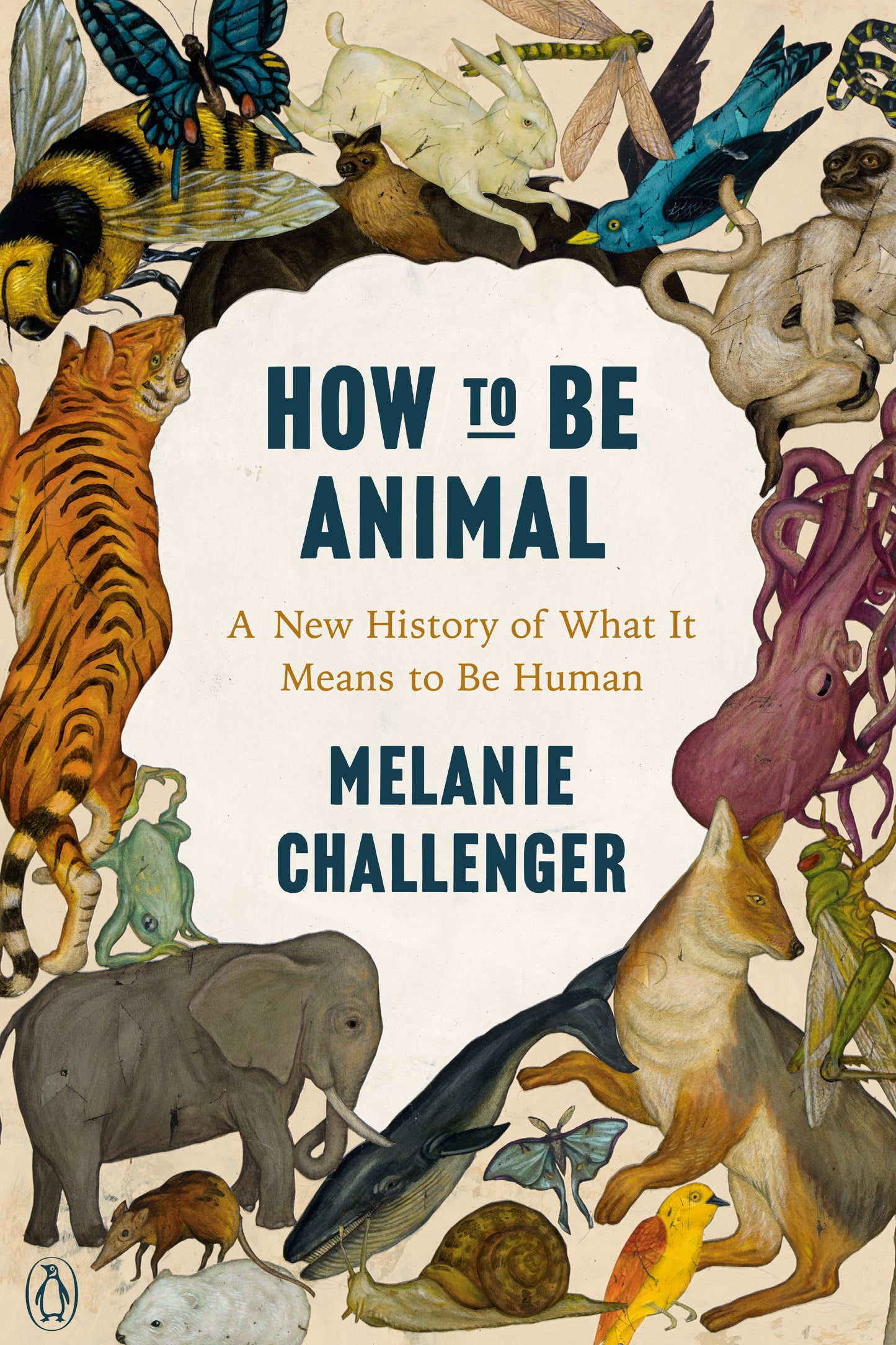How to Be Animal - A New History of What It Means to Be Human