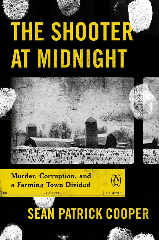 The Shooter at Midnight - Murder, Corruption, and a Farming Town Divided