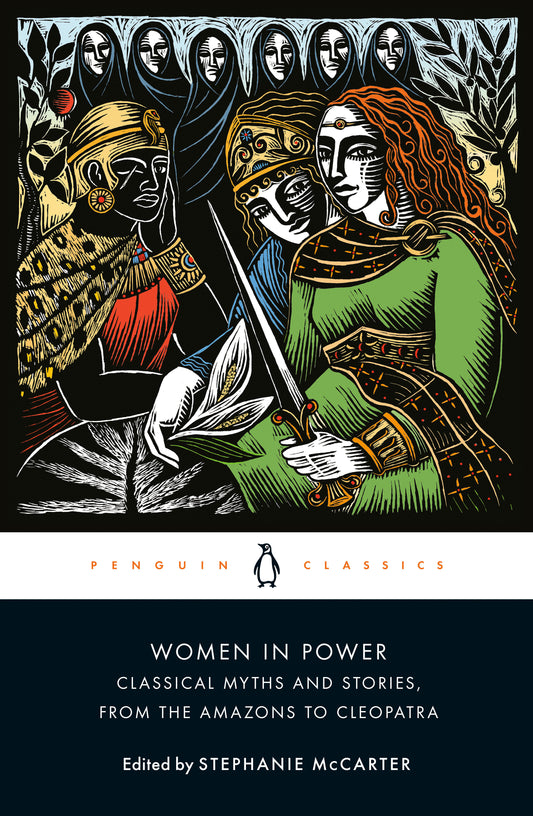 Women in Power - Classical Myths and Stories, from the Amazons to Cleopatra
