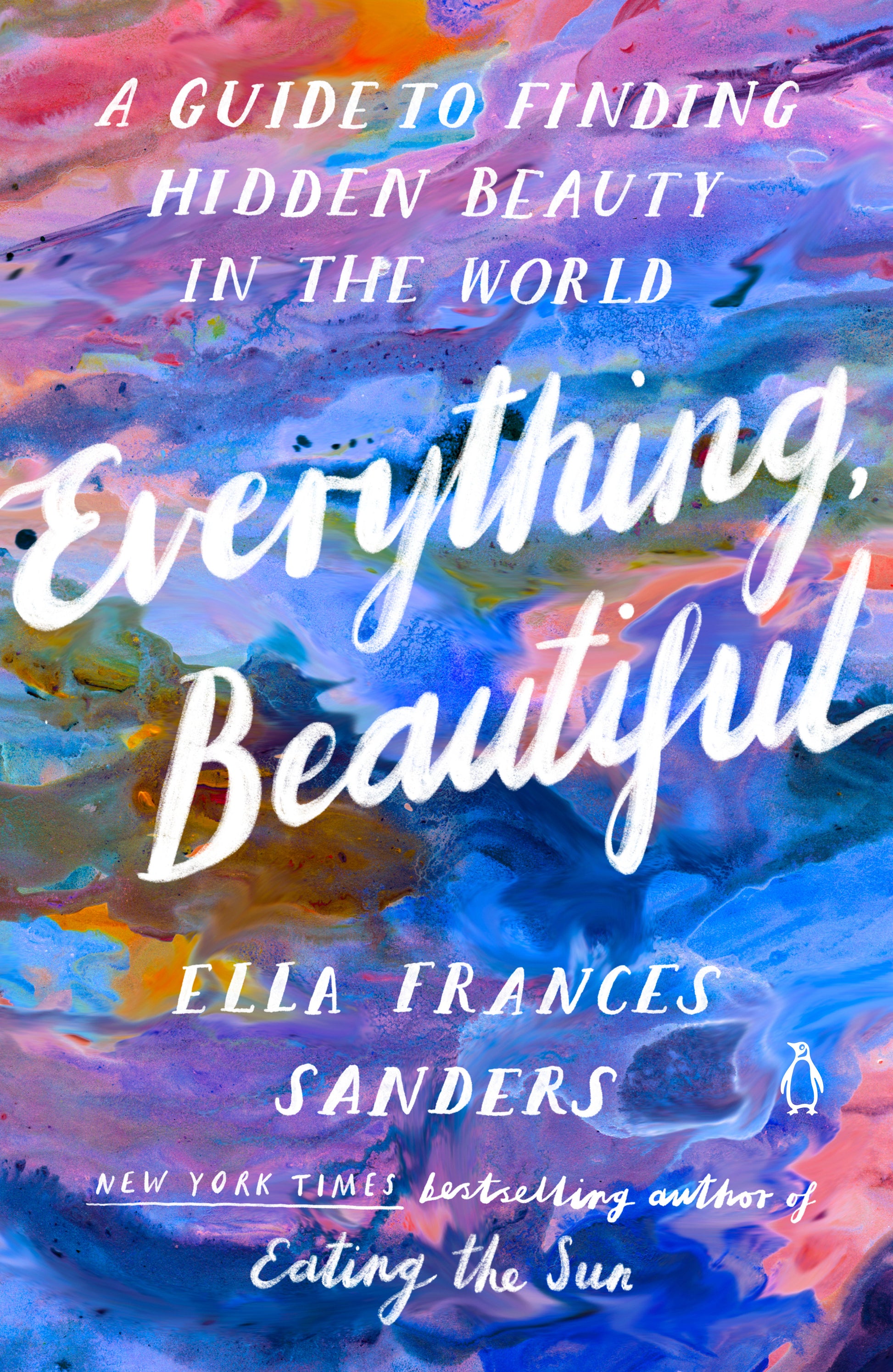 Everything, Beautiful - A Guide to Finding Hidden Beauty in the World