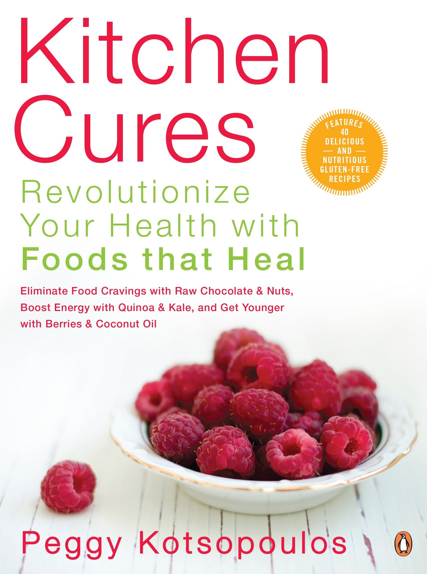 Kitchen Cures - Revolutionize Your Health With Foods That Heal