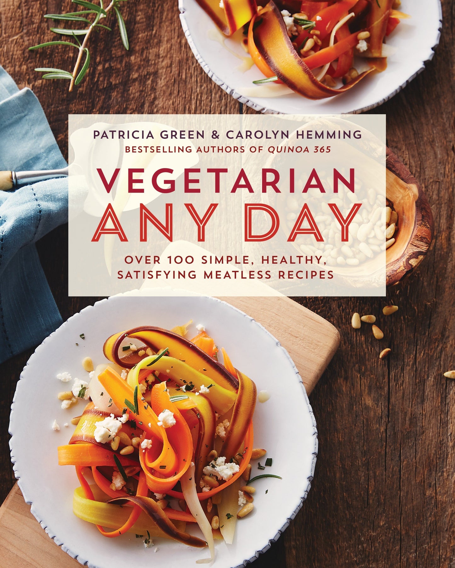 Vegetarian Any Day - Over 100 Simple, Healthy, Satisfying Meatless Recipes: A Cookbook