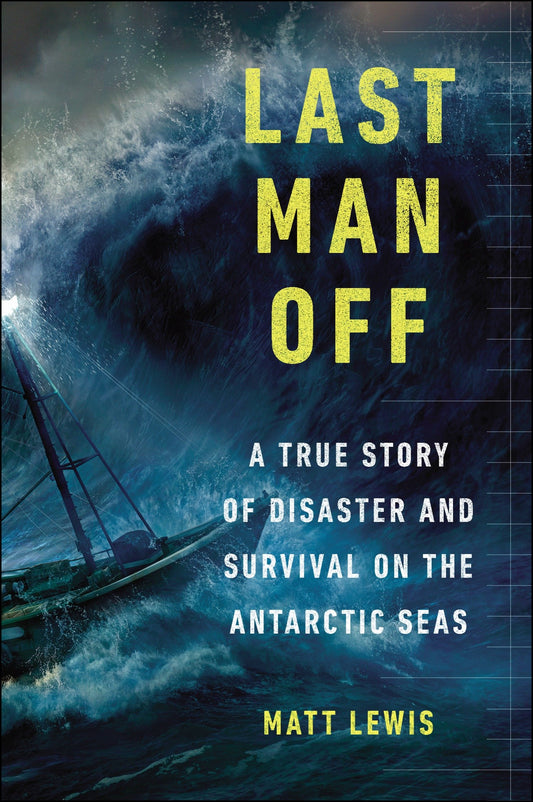 Last Man Off - A True Story of Disaster and Survival on the Antarctic Seas