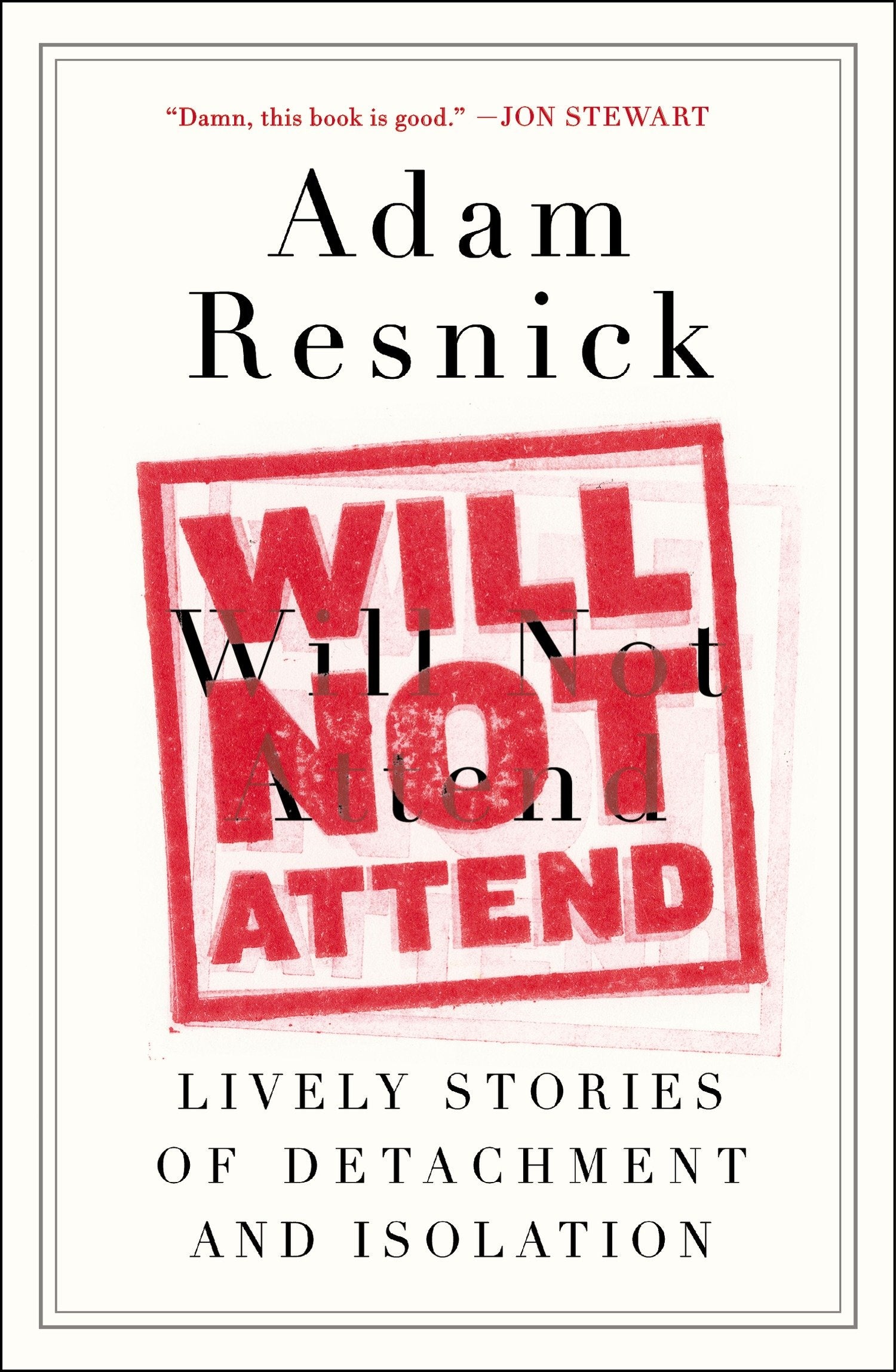 Will Not Attend - Lively Stories of Detachment and Isolation