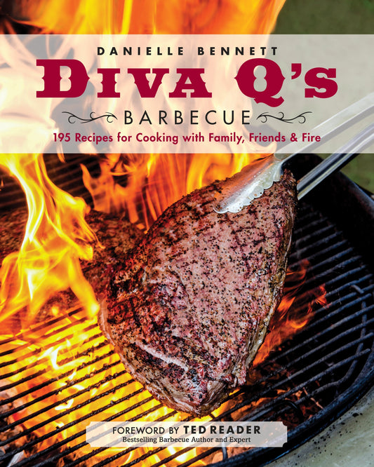 Diva Q's Barbecue - 195 Recipes for Cooking with Family, Friends & Fire: A Cookbook