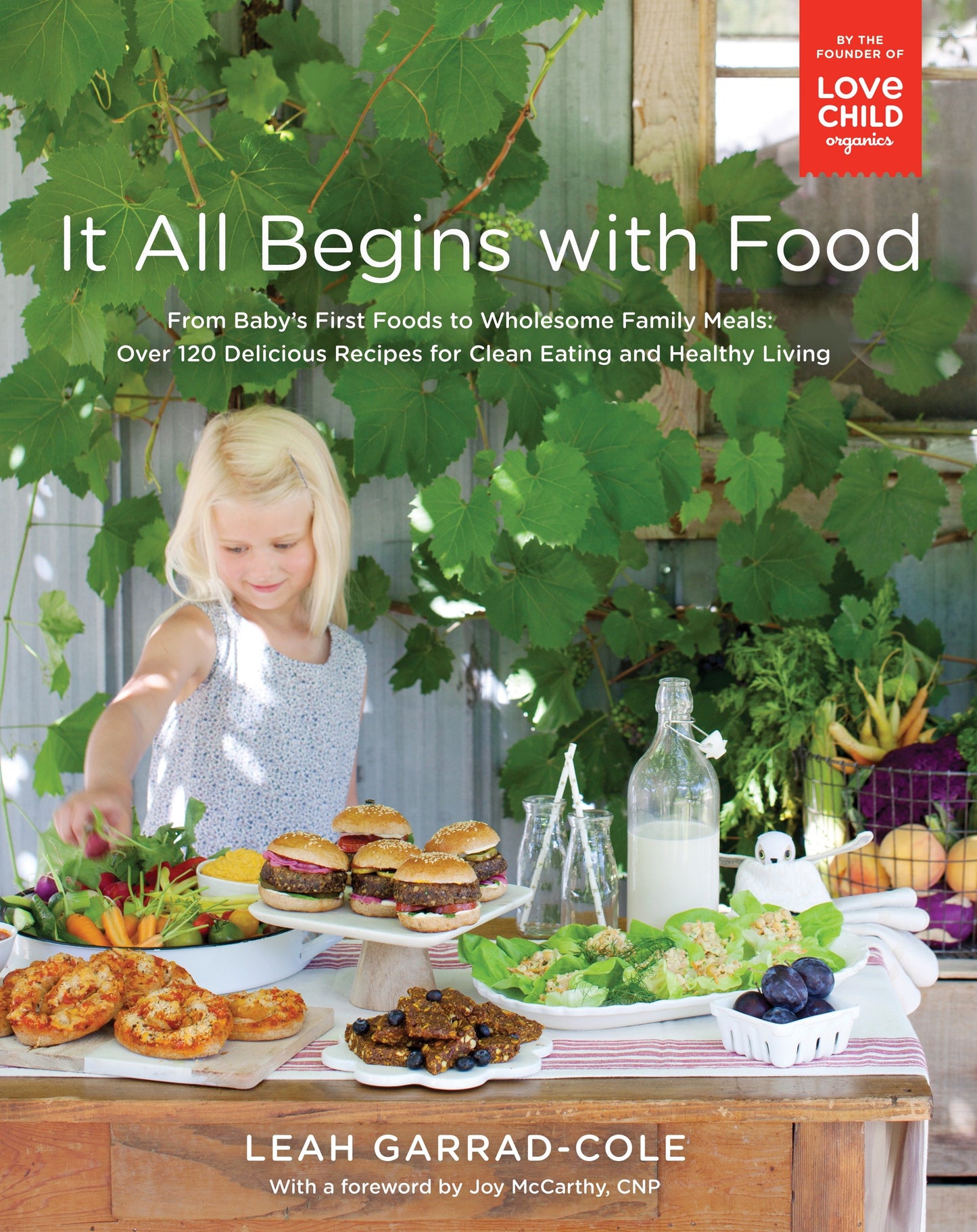 It All Begins with Food - From Baby's First Foods to Wholesome Family Meals: Over 120 Delicious Recipes for Clean Eating and Healthy Living: A Cookbook