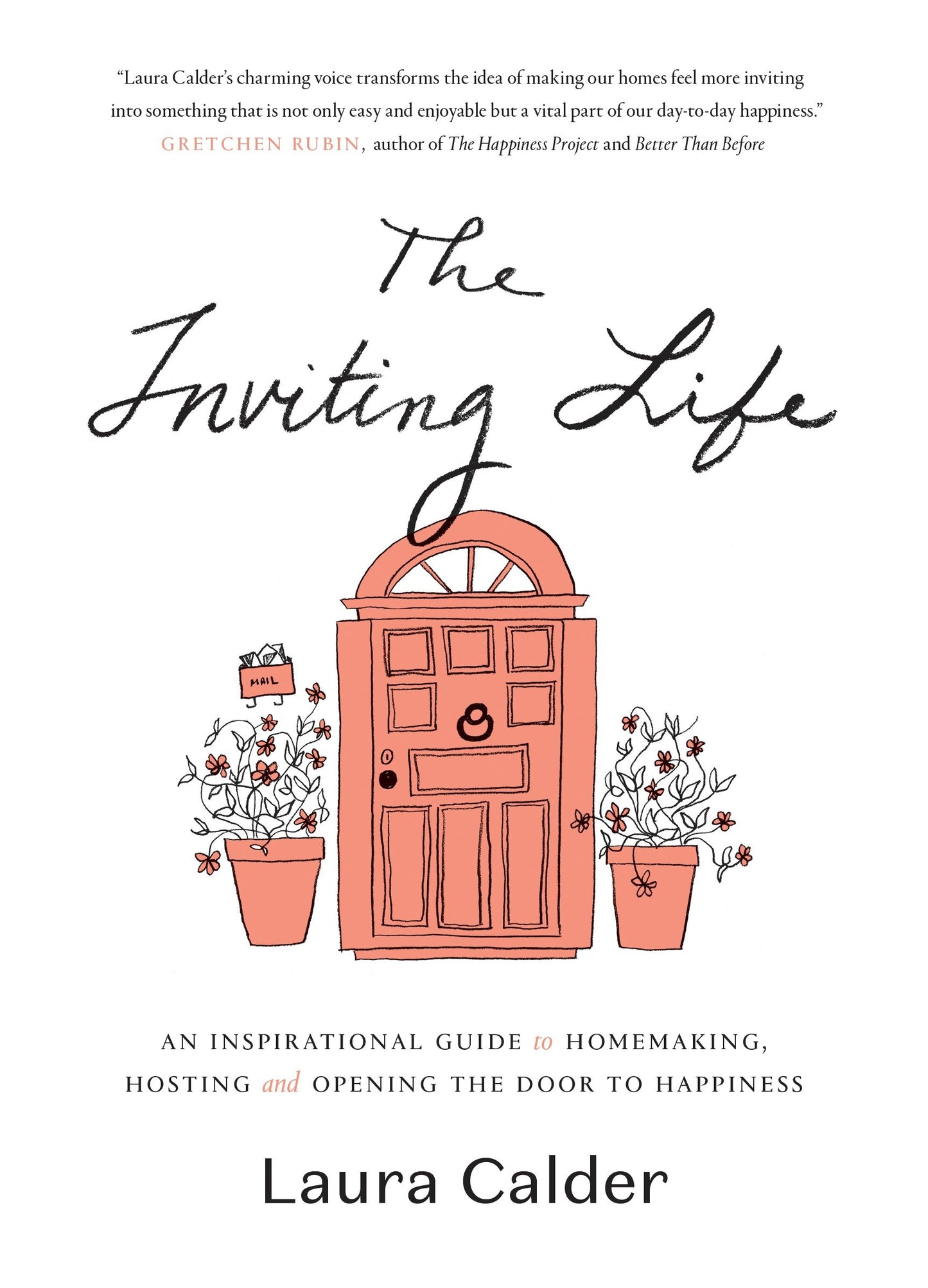 The Inviting Life - An Inspirational Guide to Homemaking, Hosting and Opening the Door to Happiness