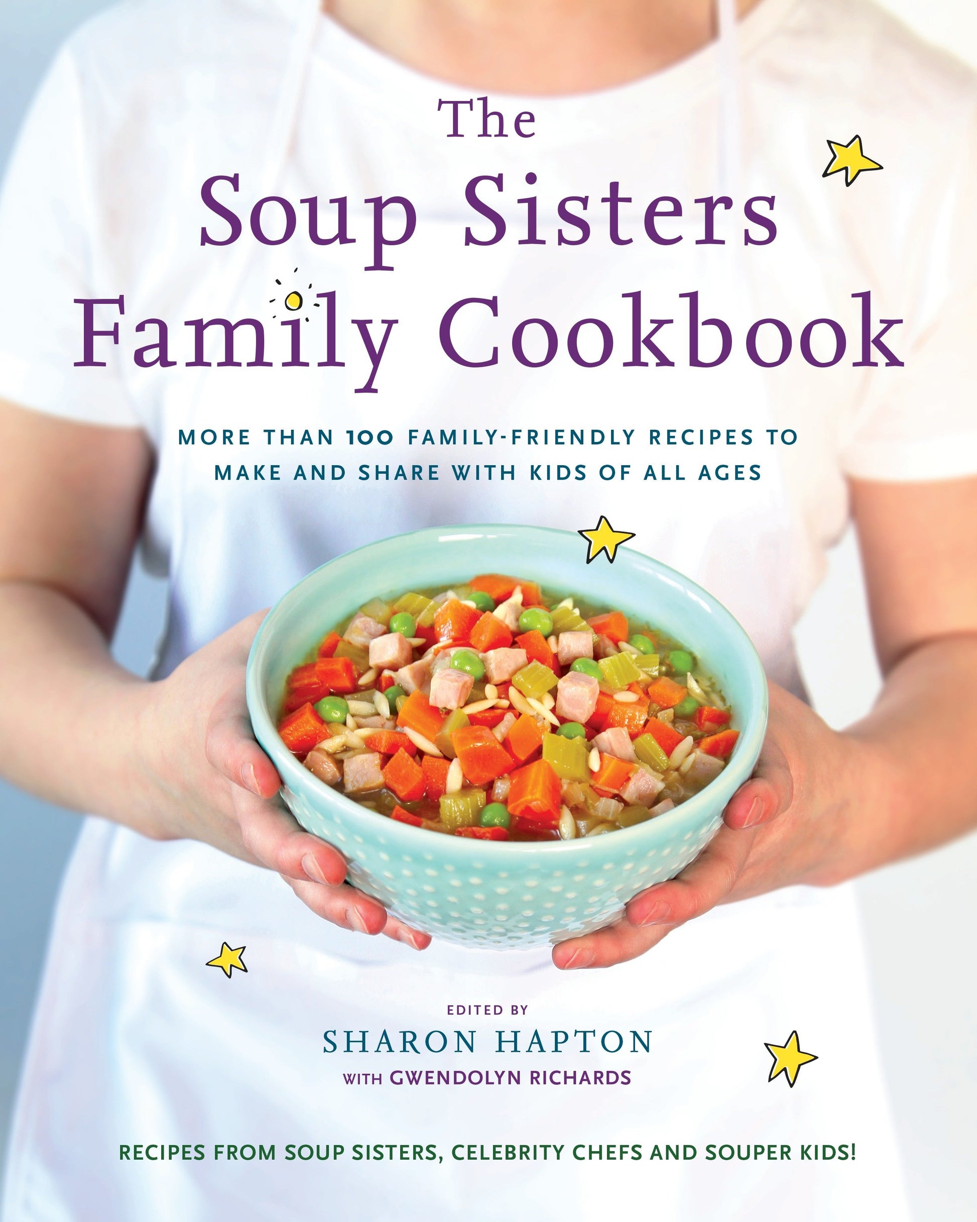 The Soup Sisters Family Cookbook - More than 100 Family-friendly Recipes to Make and Share with Kids of All Ages