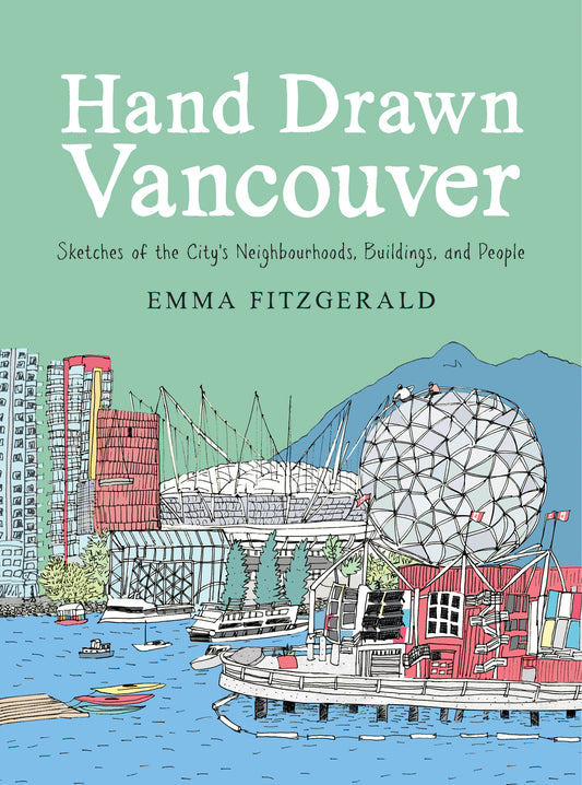 Hand Drawn Vancouver - Sketches of the City's Neighbourhoods, Buildings, and People (Hand Drawn)