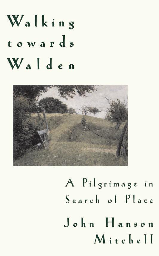 Walking Towards Walden - A Pilgrimage in Search of Place
