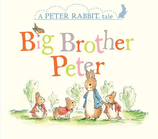Big Brother Peter - A Peter Rabbit Tale (Peter Rabbit)