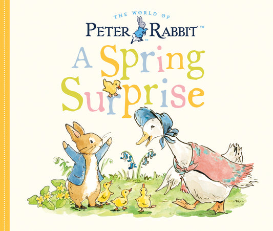 A Spring Surprise - A Peter Rabbit Tale (Peter Rabbit)