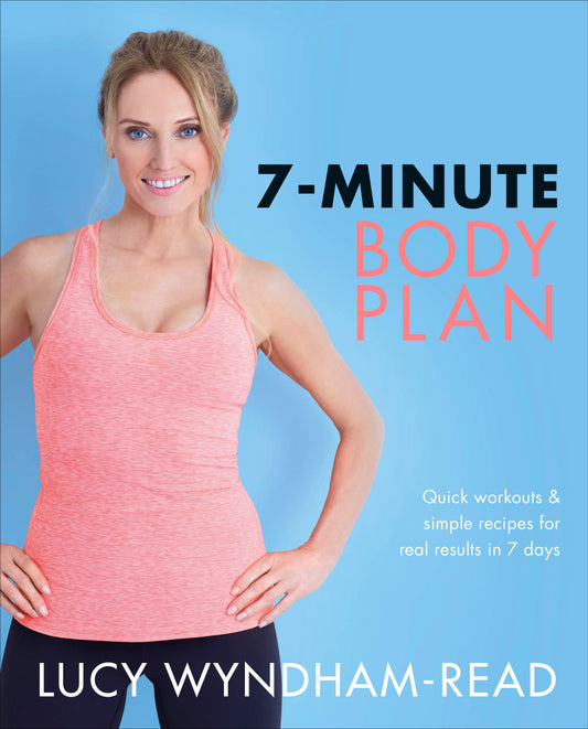 7-Minute Body Plan - Quick workouts & simple recipes for real results in 7 days