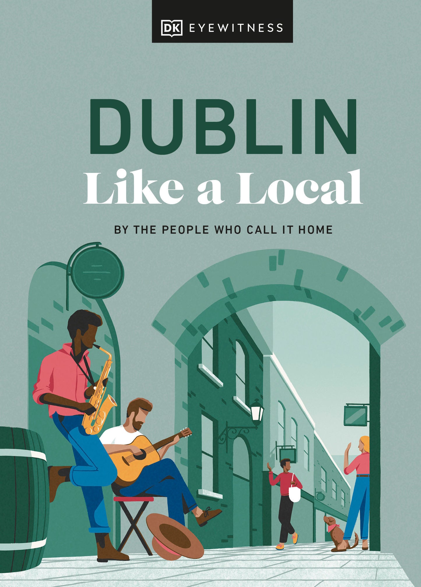 Dublin Like a Local - By the People Who Call It Home (Local Travel Guide)