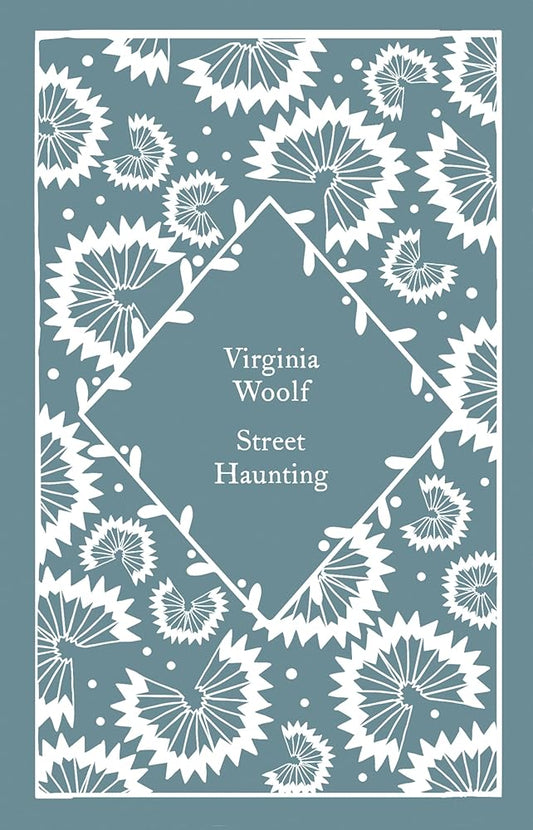 Street Haunting (Little Clothbound Classics) by Virginia Woolf, Coralie Bickford-Smith