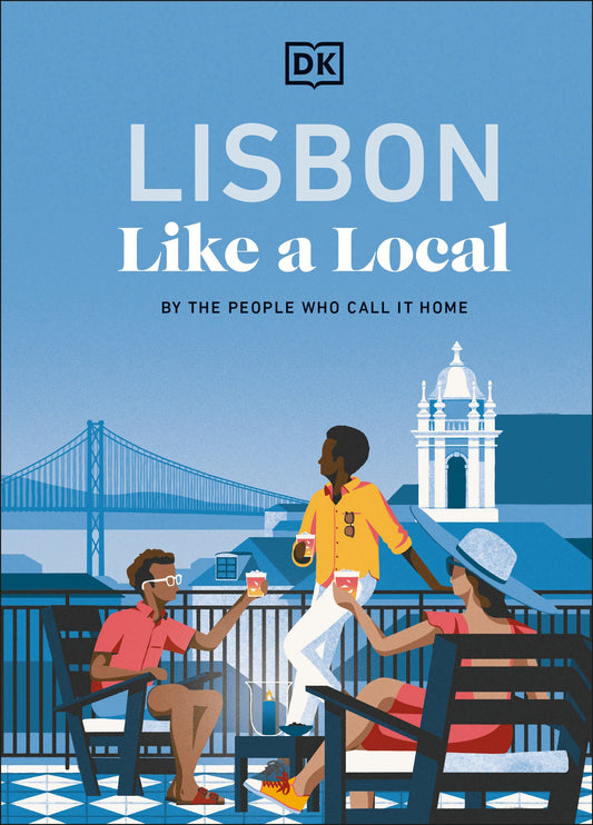 Lisbon Like a Local - By the People Who Call It Home (Local Travel Guide)