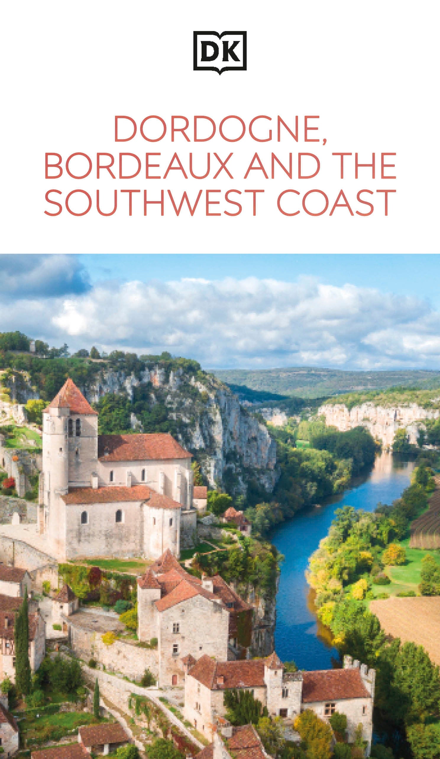 DK Dordogne, Bordeaux and the Southwest Coast (Travel Guide)
