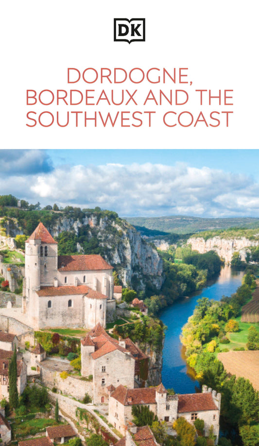 DK Dordogne, Bordeaux and the Southwest Coast (Travel Guide)