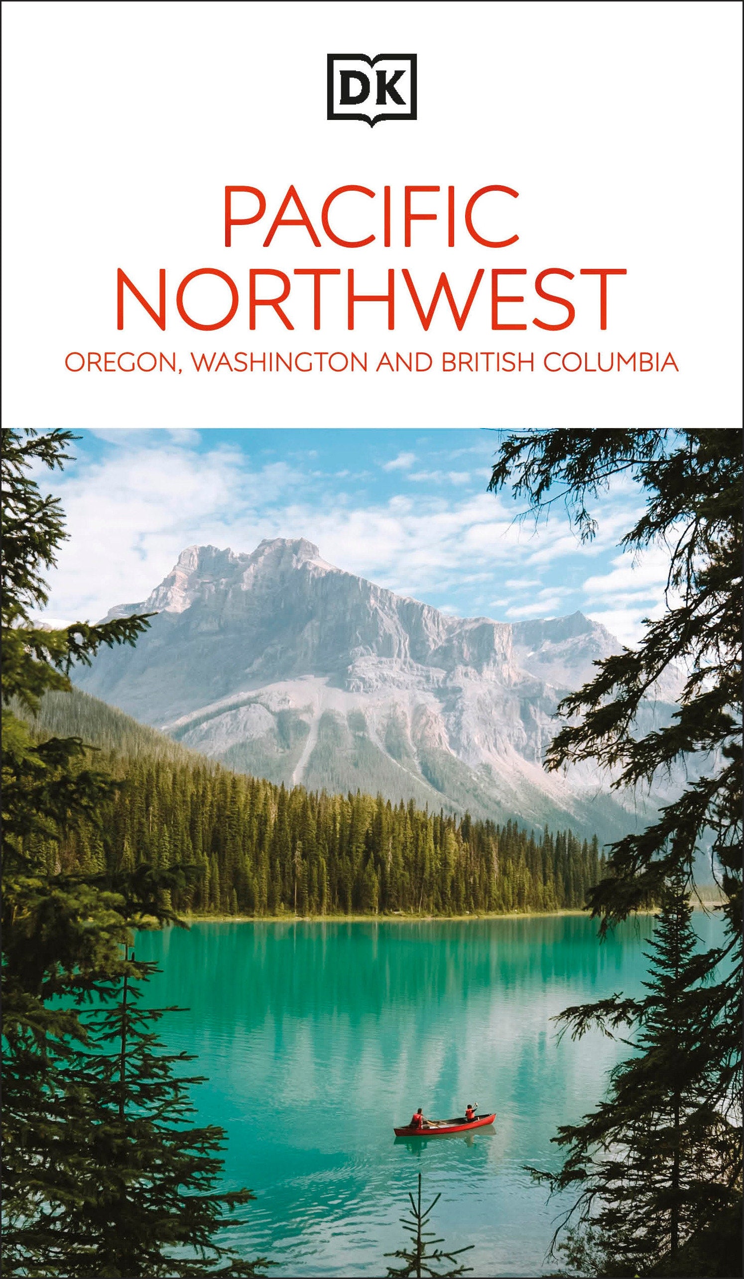 DK Pacific Northwest: Oregon, Washington and British Columbia (Travel Guide)