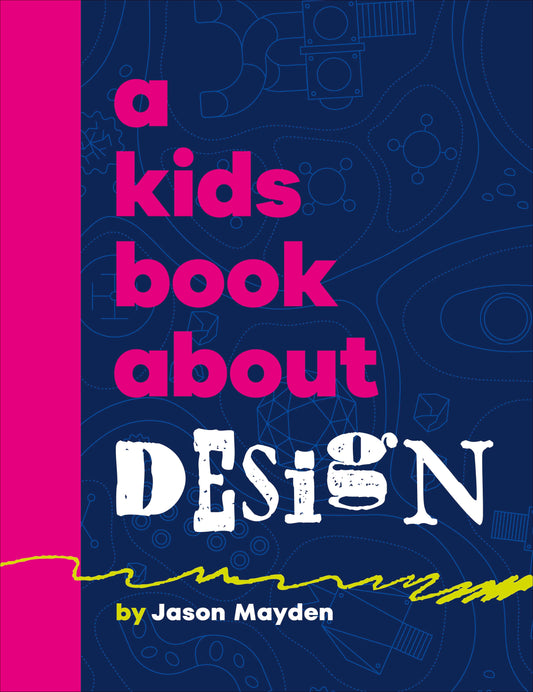 A Kids Book About Design (A Kids Book)