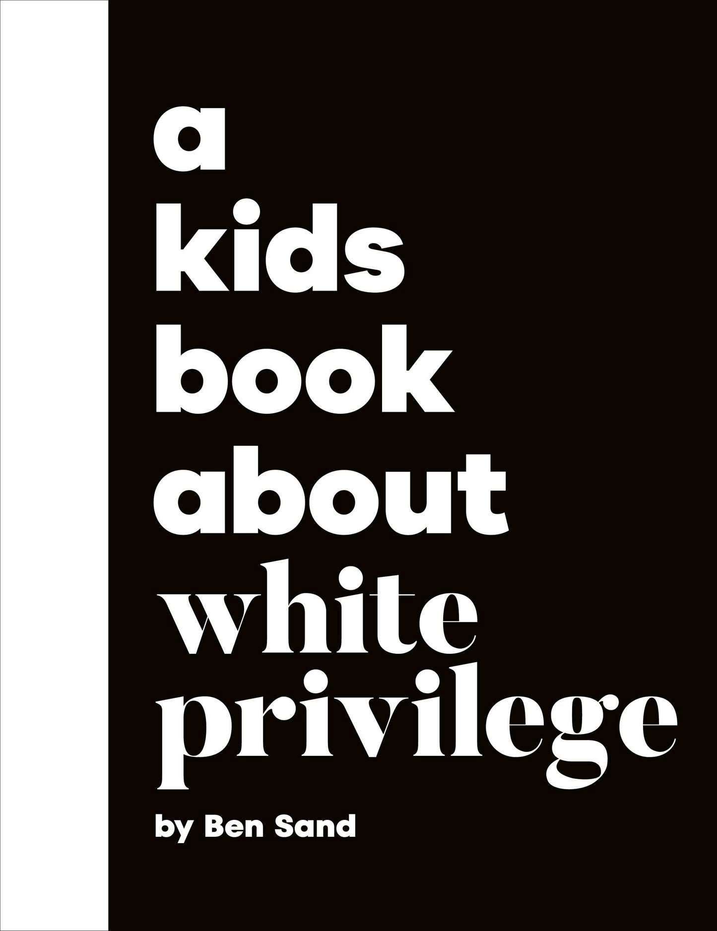 A Kids Book About White Privilege (A Kids Book)
