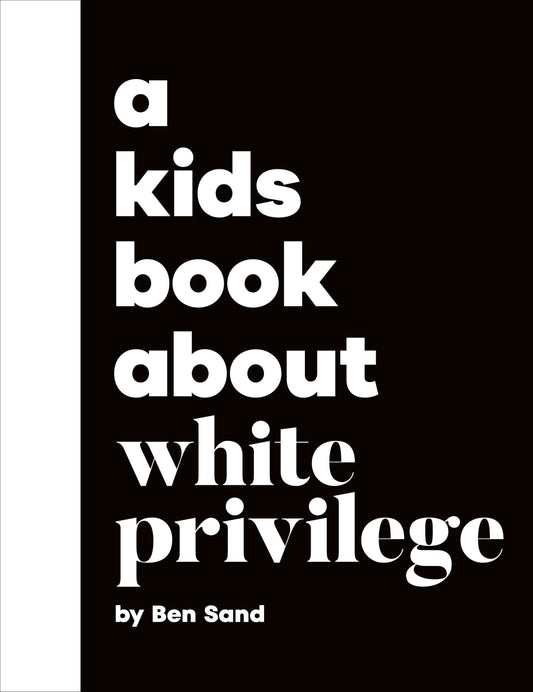 A Kids Book About White Privilege (A Kids Book)