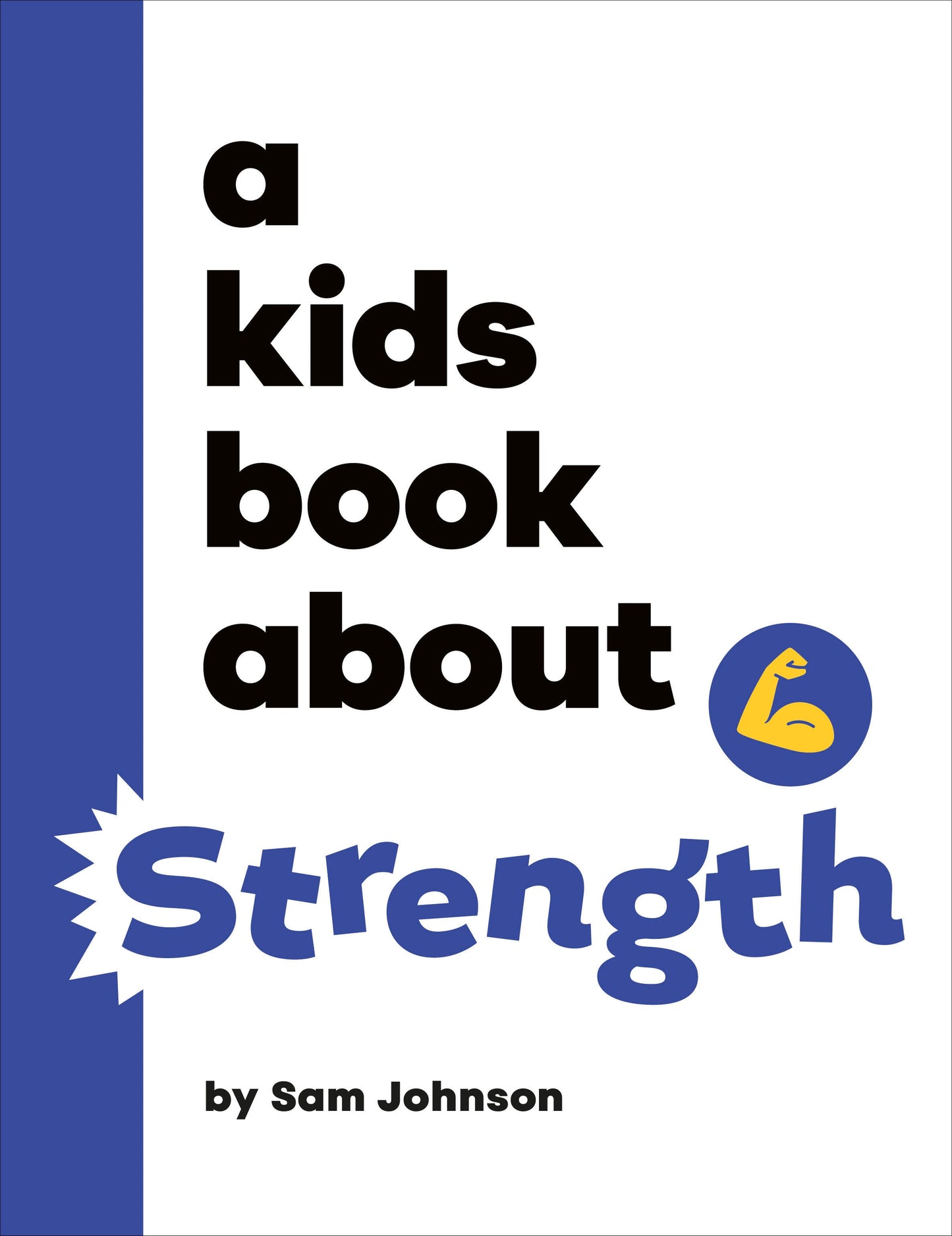 A Kids Book About Strength (A Kids Book)