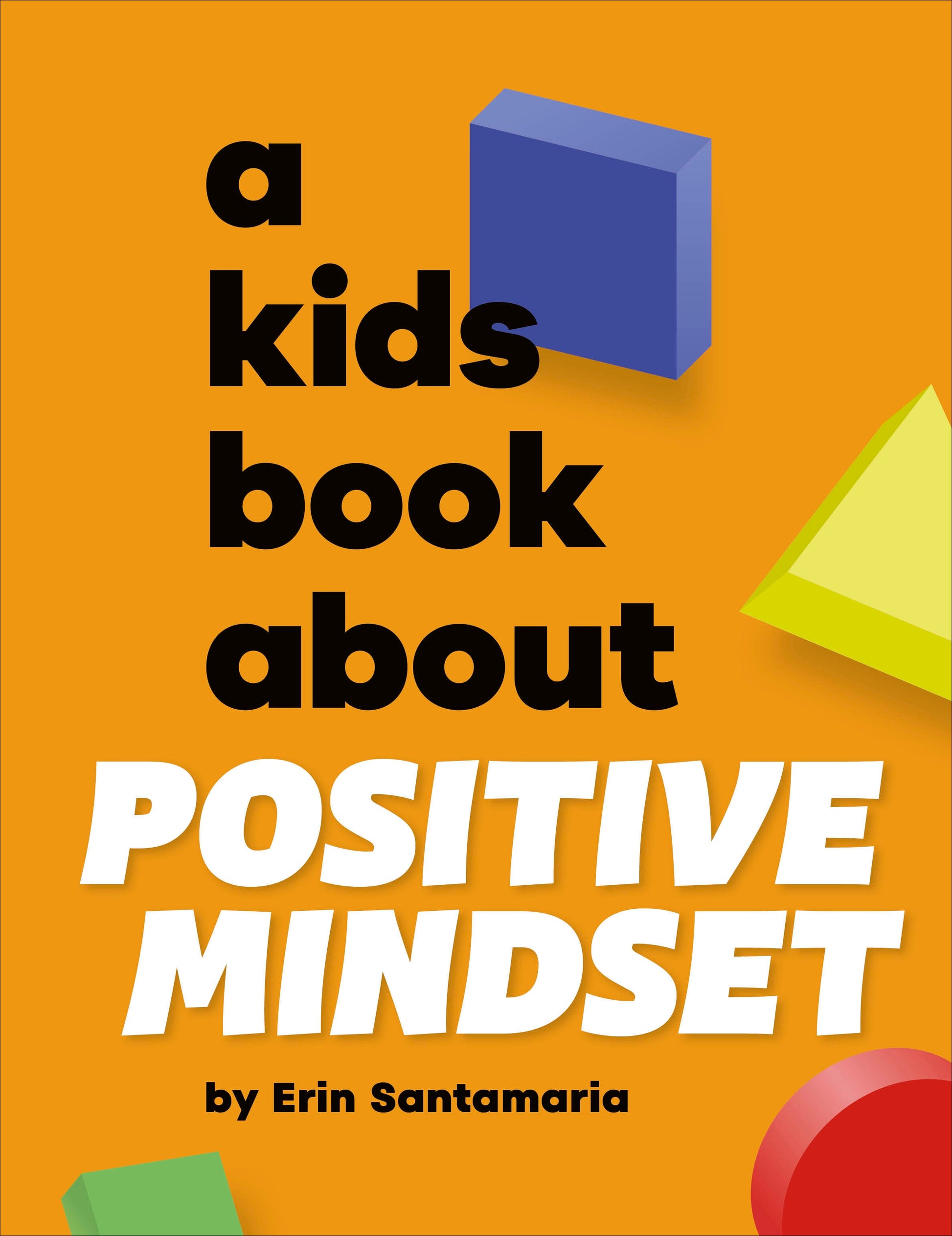 A Kids Book About Positive Mindset (A Kids Book)