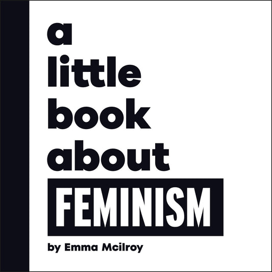 A Little Book About Feminism (A Little Book)