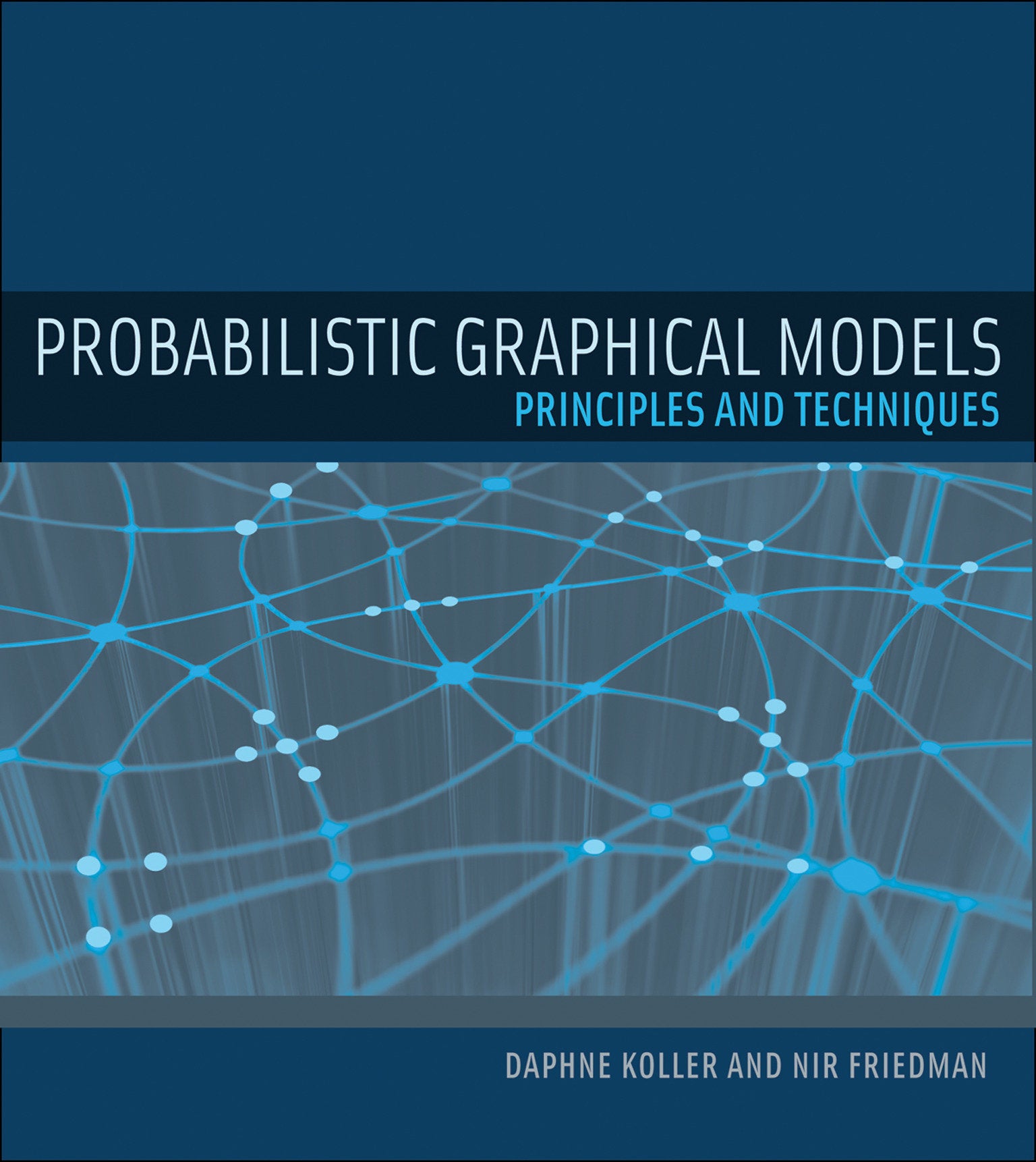 Probabilistic Graphical Models - Principles and Techniques (Adaptive Computation and Machine Learning series)