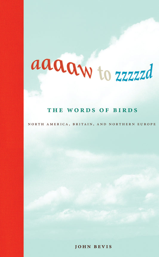 Aaaaw to Zzzzzd: The Words of Birds - North America, Britain, and Northern Europe
