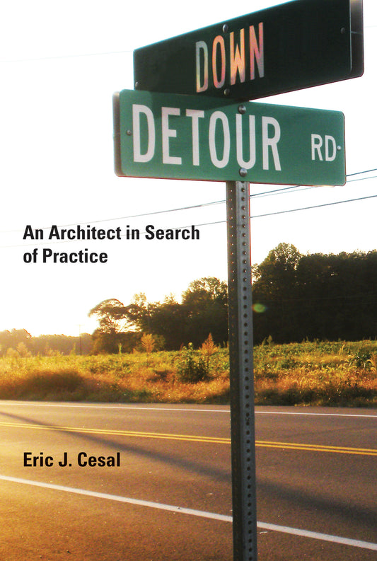 Down Detour Road - An Architect in Search of Practice