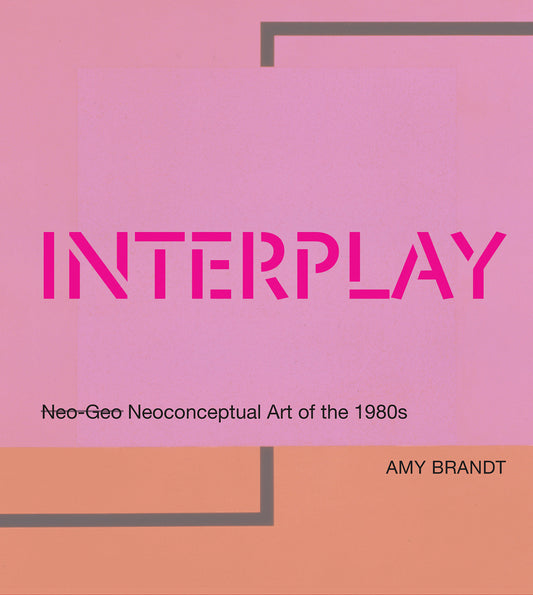 Interplay - Neo-Geo Neoconceptual Art of the 1980s