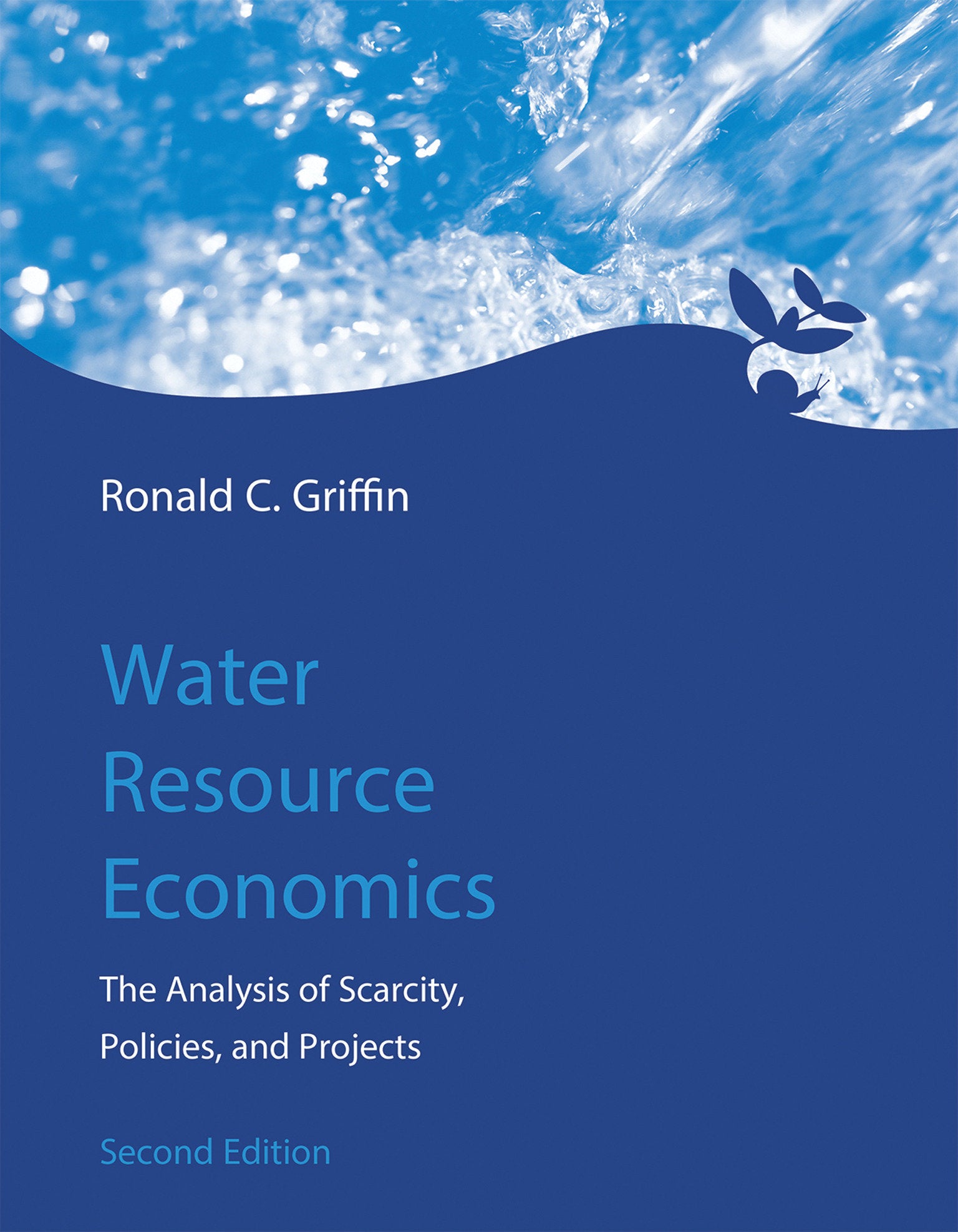 Water Resource Economics, second edition - The Analysis of Scarcity, Policies, and Projects