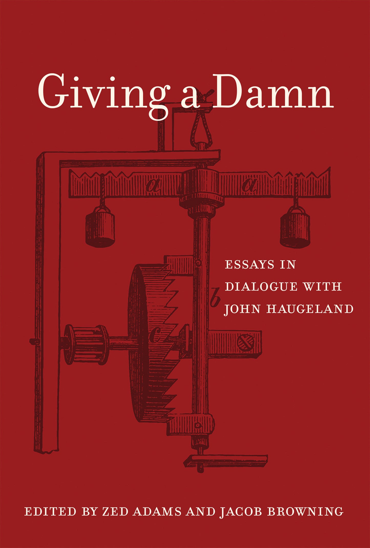 Giving a Damn - Essays in Dialogue with John Haugeland