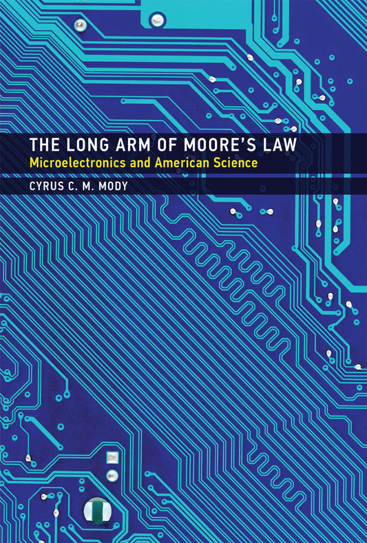 The Long Arm of Moore's Law - Microelectronics and American Science (Inside Technology)
