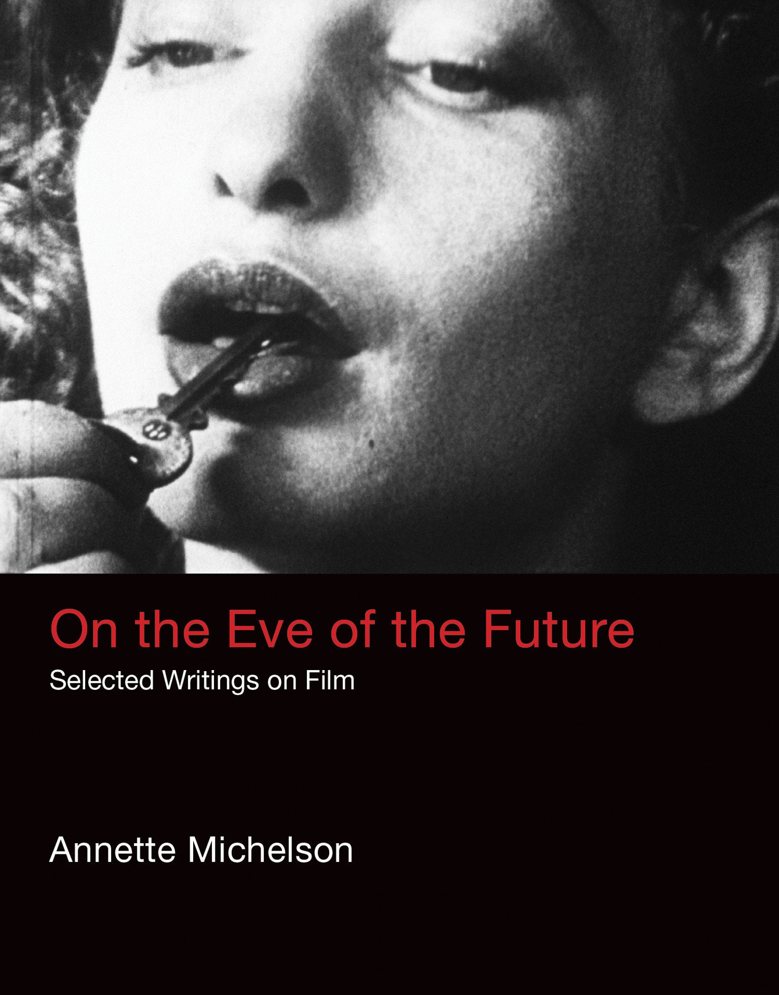 On the Eve of the Future - Selected Writings on Film (October Books)