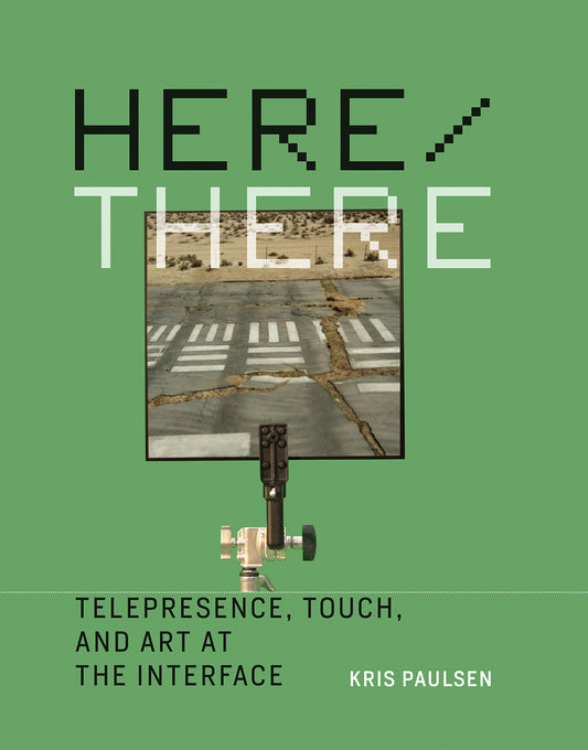 Here/There - Telepresence, Touch, and Art at the Interface (Leonardo)