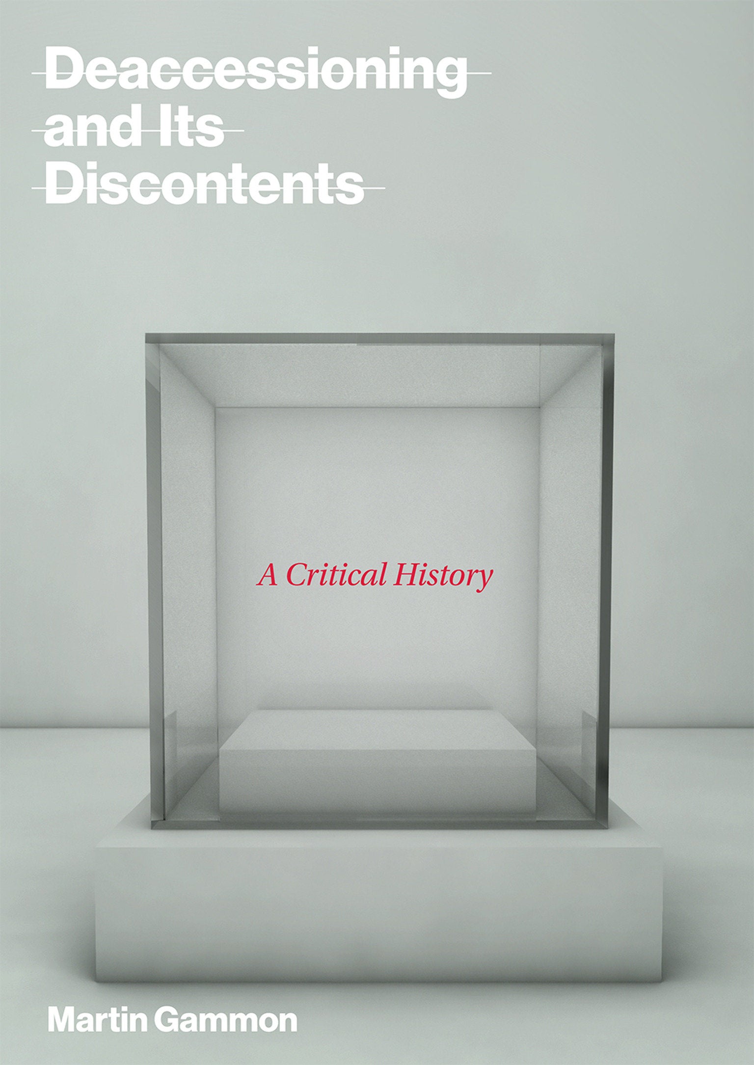 Deaccessioning and Its Discontents - A Critical History
