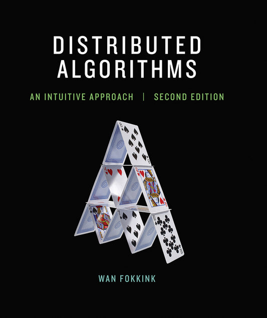 Distributed Algorithms, second edition - An Intuitive Approach