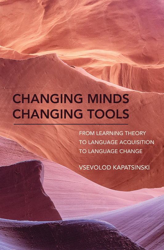 Changing Minds Changing Tools - From Learning Theory to Language Acquisition to Language Change