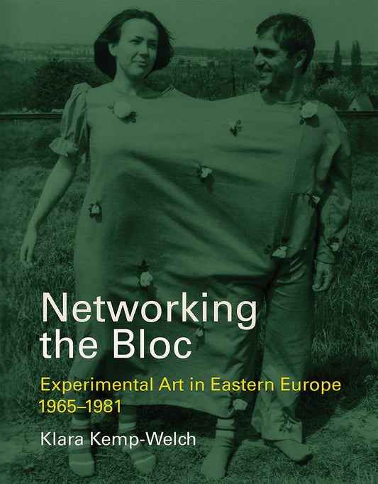 Networking the Bloc - Experimental Art in Eastern Europe 1965-1981