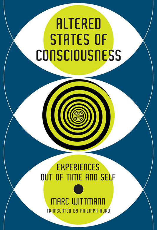 Altered States of Consciousness - Experiences Out of Time and Self