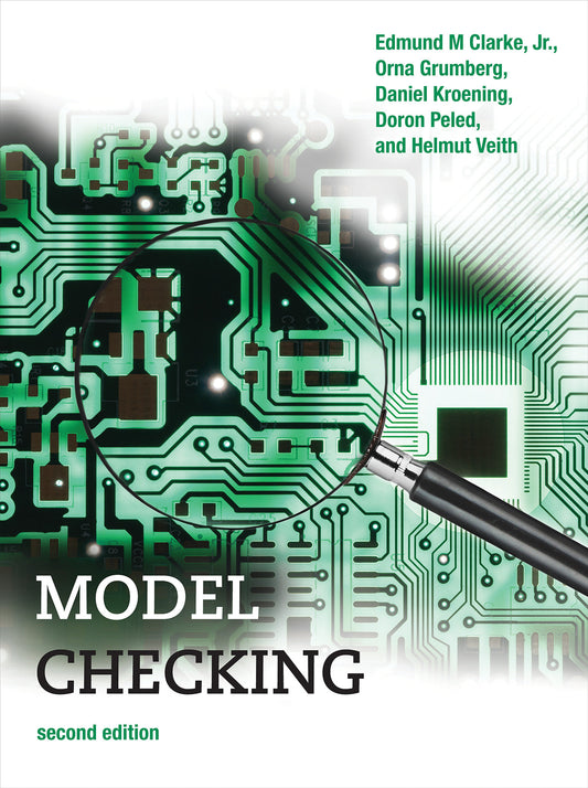 Model Checking, second edition (Cyber Physical Systems Series)
