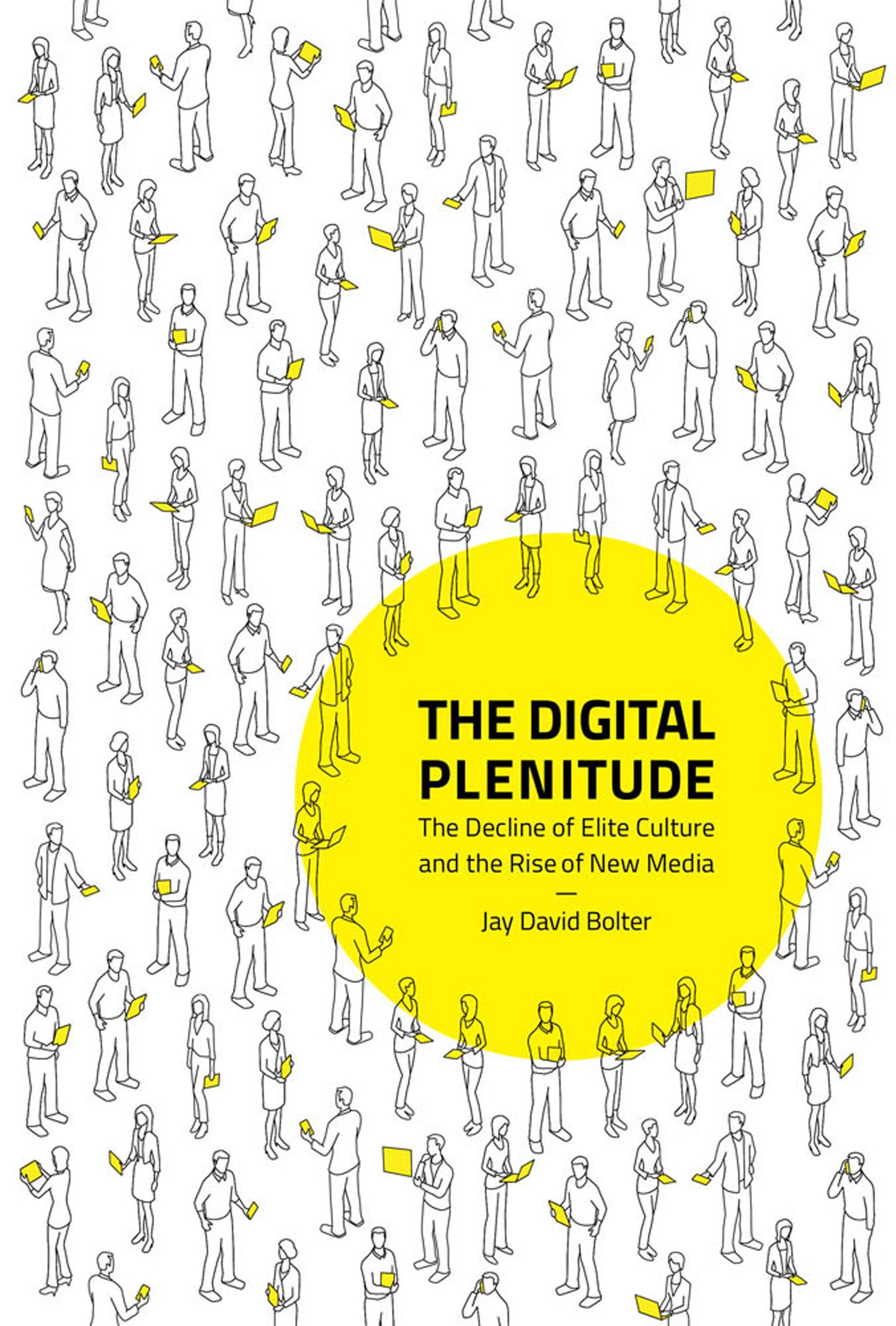 The Digital Plenitude - The Decline of Elite Culture and the Rise of New Media